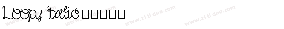 Loopy Italic字体转换